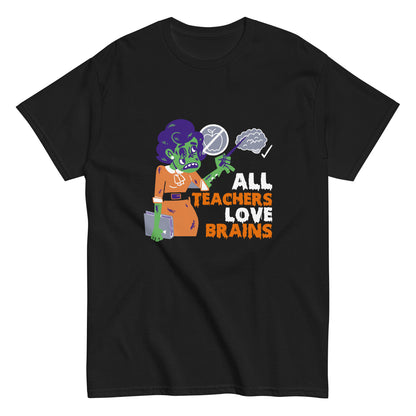 All Teachers Love Brains T-Shirt