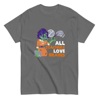 All Teachers Love Brains T-Shirt