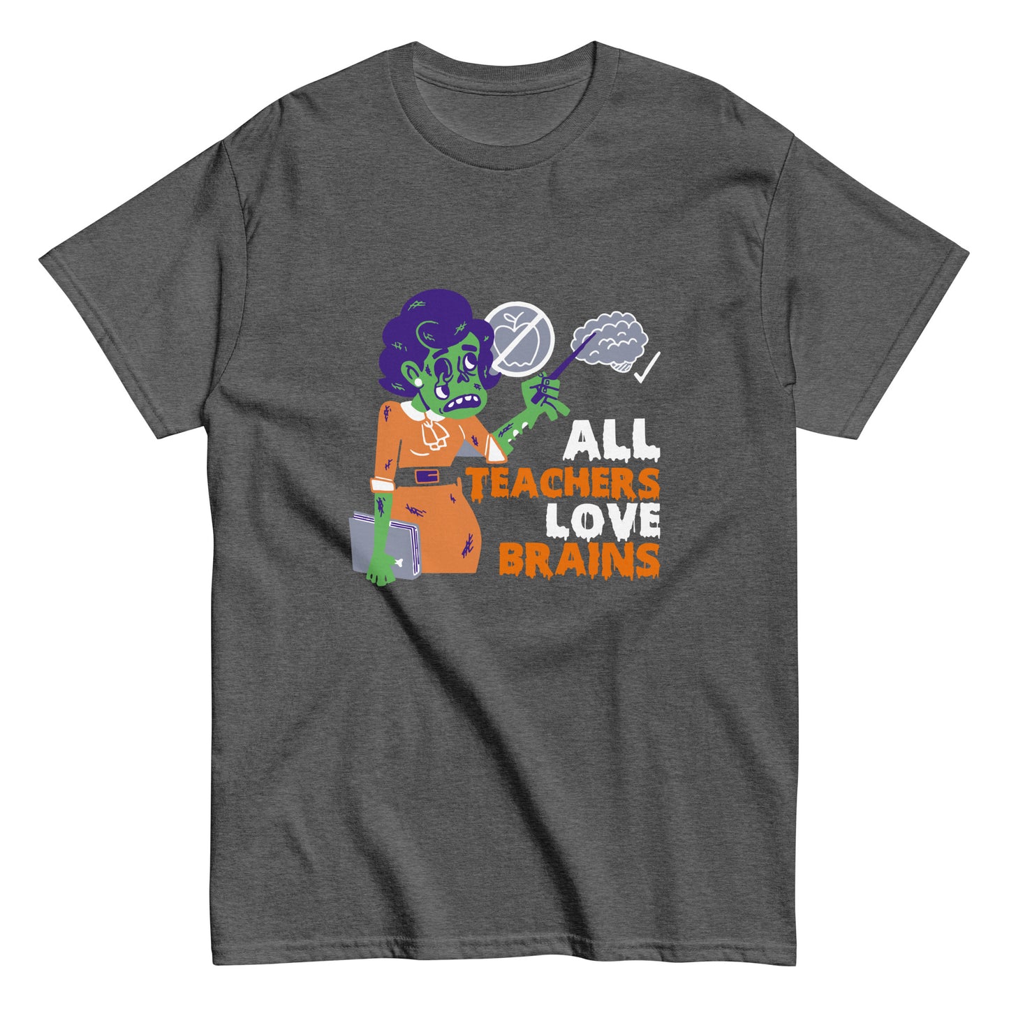 All Teachers Love Brains T-Shirt