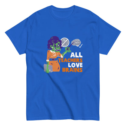 All Teachers Love Brains T-Shirt